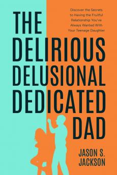 The Delirious Delusional Dedicated Dad