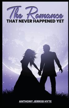 The Romance That Never Happened Yet