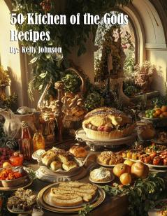 50 Kitchen of the Gods Recipes