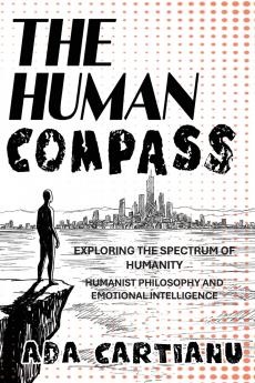The Human Compass - Exploring The Spectrum Of Humanity