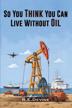 So You Think You Can Live Without Oil