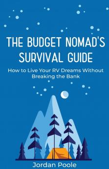 THE BUDGET NOMAD'S SURVIVAL GUIDE