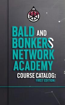 Bald and Bonkers Network Academy Course Catalog