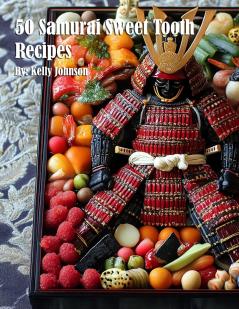 50 Samurai Sweet Tooth Recipes