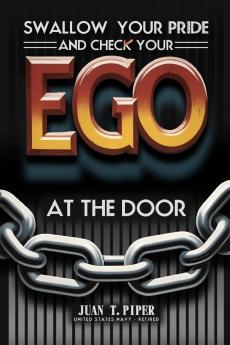 Swallow Your Pride And Check Your Ego At The Door