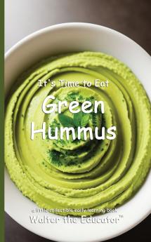 It's Time to Eat Green Hummus