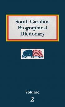 South Carolina Biographical Dictionary - Volume 2