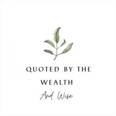 Quoted by the Wealth and Wise
