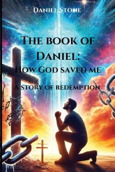 The Book of Daniel How God Saved Me