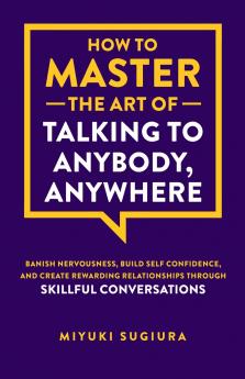 How to Master the Art of Talking to Anybody Anywhere