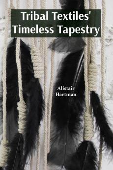 Tribal Textiles' Timeless Tapestry