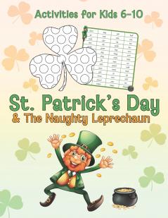 St. Patrick's Day & The Naughty Leprechaun Activity Book for Kids Ages 6-10
