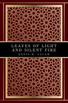 Leaves of Light and Silent Fire