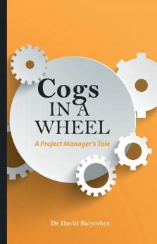 Cogs in A Wheel - A Project Manager's Tale