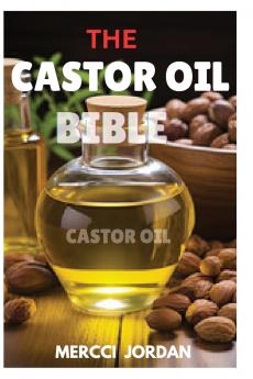 THE CASTOR OIL BIBLE