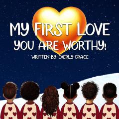 My First Love - You Are Worthy!