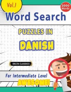 WORD SEARCH PUZZLES IN DANISH FOR INTERMEDIATE LEVEL - AWESOME! VOL.1 - DELTA CLASSICS