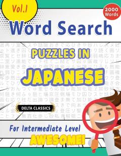 WORD SEARCH PUZZLES IN JAPANESE FOR INTERMEDIATE LEVEL - AWESOME! VOL.1 - DELTA CLASSICS