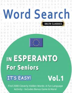 WORD SEARCH IN ESPERANTO FOR SENIORS - IT'S EASY!  VOL.1 - DELTA CLASSICS - FIND 2000 CLEVERLY HIDDEN WORDS
