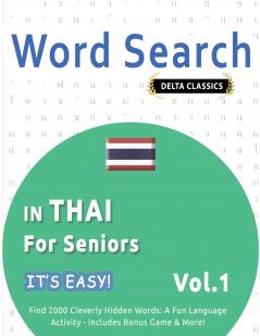 WORD SEARCH IN THAI FOR SENIORS - IT'S EASY!  VOL.1 - DELTA CLASSICS - FIND 2000 CLEVERLY HIDDEN WORDS