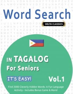 WORD SEARCH IN TAGALOG FOR SENIORS - IT'S EASY!  VOL.1 - DELTA CLASSICS - FIND 2000 CLEVERLY HIDDEN WORDS