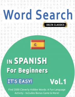 WORD SEARCH IN SPANISH FOR BEGINNERS - IT'S EASY!  VOL.1 - DELTA CLASSICS - FIND 2000 CLEVERLY HIDDEN WORDS