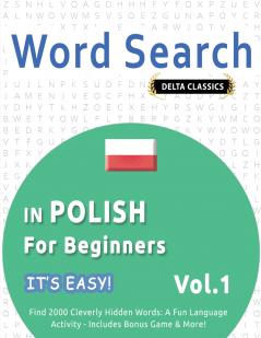 WORD SEARCH IN POLISH FOR BEGINNERS - IT'S EASY!  VOL.1 - DELTA CLASSICS - FIND 2000 CLEVERLY HIDDEN WORDS