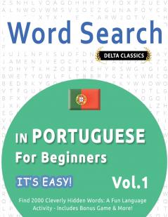 WORD SEARCH IN PORTUGUESE FOR BEGINNERS - IT'S EASY!  VOL.1 - DELTA CLASSICS - FIND 2000 CLEVERLY HIDDEN WORDS
