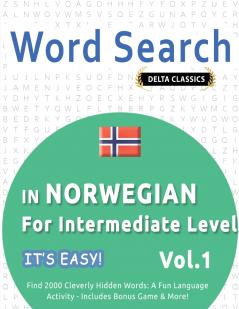 WORD SEARCH IN NORWEGIAN FOR INTERMEDIATE LEVEL - IT'S EASY!  VOL.1 - DELTA CLASSICS - FIND 2000 CLEVERLY HIDDEN WORDS