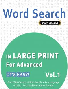 WORD SEARCH IN LARGE PRINT FOR ADVANCED - IT'S EASY!  VOL.1 - DELTA CLASSICS - FIND 2000 CLEVERLY HIDDEN WORDS