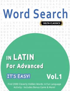 WORD SEARCH IN LATIN FOR ADVANCED - IT'S EASY!  VOL.1 - DELTA CLASSICS - FIND 2000 CLEVERLY HIDDEN WORDS