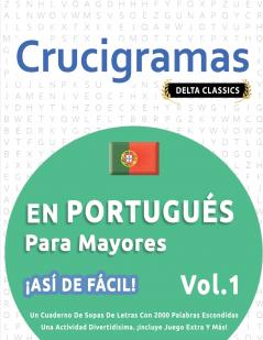 CRUCIGRAMAS EN PORTUGUÉS PARA MAYORES - ¡ASÍ DE FÁCIL! - VOL.1 - DELTA CLASSICS - UN CUADERNO DE SOPAS DE LETRAS CON 2000 PALABRAS ESCONDIDAS - UNA ACTIVIDAD DIVERTIDÍSIMA. ¡INCLUYE JUEGO EXTRA Y MÁS!