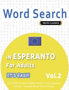 WORD SEARCH IN ESPERANTO FOR ADULTS - IT'S EASY!  VOL.2 - DELTA CLASSICS - FIND 2000 CLEVERLY HIDDEN WORDS