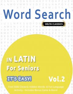 WORD SEARCH IN LATIN FOR SENIORS - IT'S EASY!  VOL.2 - DELTA CLASSICS - FIND 2000 CLEVERLY HIDDEN WORDS