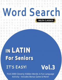 WORD SEARCH IN LATIN FOR SENIORS - IT'S EASY!  VOL.3 - DELTA CLASSICS - FIND 2000 CLEVERLY HIDDEN WORDS