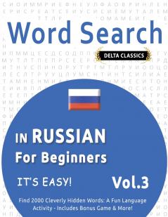 WORD SEARCH IN RUSSIAN FOR BEGINNERS - IT'S EASY!  VOL.3 - DELTA CLASSICS - FIND 2000 CLEVERLY HIDDEN WORDS