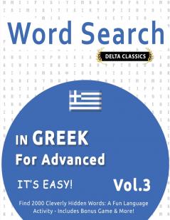 WORD SEARCH IN GREEK FOR ADVANCED - IT'S EASY!  VOL.3 - DELTA CLASSICS - FIND 2000 CLEVERLY HIDDEN WORDS