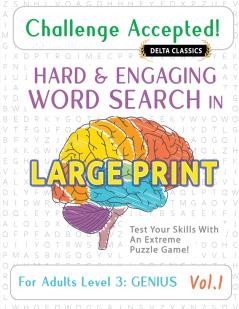 CHALLENGE ACCEPTED! - HARD AND ENGAGING WORD SEARCH IN LARGE PRINT FOR ADULTS LEVEL 3