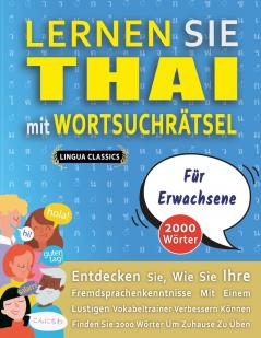 LERNEN SIE THAI MIT WORTSUCHRÄTSEL FÜR ERWACHSENE - Entdecken Sie Wie Sie Ihre Fremdsprachenkenntnisse Mit Einem Lustigen Vokabeltrainer Verbessern Können - Finden Sie 2000 Wörter Um Zuhause Zu Üben