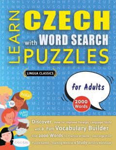 LEARN CZECH WITH WORD SEARCH PUZZLES FOR ADULTS - Discover How to Improve Foreign Language Skills with a  Fun Vocabulary Builder. Find 2000 Words to Practice at Home - 100 Large Print Puzzle Games - Teaching Material Study Activity Workbook