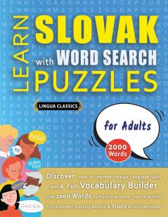 LEARN SLOVAK WITH WORD SEARCH PUZZLES FOR ADULTS - Discover How to Improve Foreign Language Skills with a  Fun Vocabulary Builder. Find 2000 Words to Practice at Home - 100 Large Print Puzzle Games - Teaching Material Study Activity Workbook