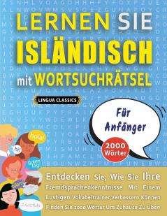 LERNEN SIE ISLÄNDISCH MIT WORTSUCHRÄTSEL FÜR ANFÄNGER - Entdecken Sie Wie Sie Ihre Fremdsprachenkenntnisse Mit Einem Lustigen Vokabeltrainer Verbessern Können - Finden Sie 2000 Wörter Um Zuhause Zu Üben