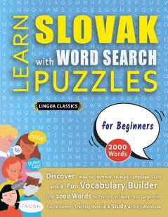 LEARN SLOVAK WITH WORD SEARCH PUZZLES FOR BEGINNERS - Discover How to Improve Foreign Language Skills with a  Fun Vocabulary Builder. Find 2000 Words to Practice at Home - 100 Large Print Puzzle Games - Teaching Material Study Activity Workbook