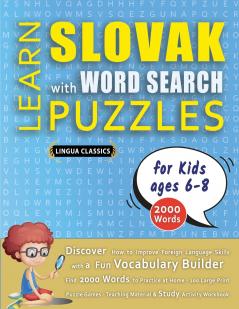 LEARN SLOVAK WITH WORD SEARCH PUZZLES FOR KIDS 6 - 8 - Discover How to Improve Foreign Language Skills with a  Fun Vocabulary Builder. Find 2000 Words to Practice at Home - 100 Large Print Puzzle Games - Teaching Material Study Activity Workbook