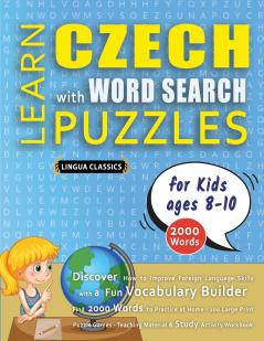LEARN CZECH WITH WORD SEARCH PUZZLES FOR KIDS 8 - 10 - Discover How to Improve Foreign Language Skills with a  Fun Vocabulary Builder. Find 2000 Words to Practice at Home - 100 Large Print Puzzle Games - Teaching Material Study Activity Workbook