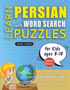 LEARN PERSIAN WITH WORD SEARCH PUZZLES FOR KIDS 8 - 10 - Discover How to Improve Foreign Language Skills with a  Fun Vocabulary Builder. Find 2000 Words to Practice at Home - 100 Large Print Puzzle Games - Teaching Material Study Activity Workbook