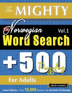 THE MIGHTY NORWEGIAN WORD SEARCH - 500 PUZZLES FOR ADULTS - DELTA CLASSICS - GIANT EDITION - FIND 10000 WORDS THE ULTIMATE CHALLENGE!