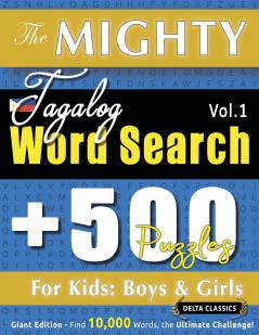THE MIGHTY TAGALOG WORD SEARCH - 500 PUZZLES FOR KIDS