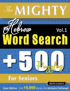 THE MIGHTY HEBREW WORD SEARCH - 500 PUZZLES FOR SENIORS - DELTA CLASSICS - GIANT EDITION - FIND 10000 WORDS THE ULTIMATE CHALLENGE!