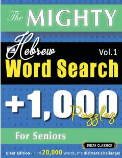 THE MIGHTY HEBREW WORD SEARCH - 1000 PUZZLES FOR SENIORS - DELTA CLASSICS - GIANT EDITION - FIND 20000 WORDS THE ULTIMATE CHALLENGE!